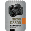 Nikon D3500: Pocket Guide: Buttons, Dials, Settings, Modes, and Shooting Tips - Spiral