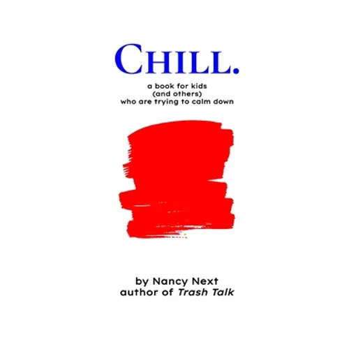Chill.: a book for kids (and others) who are trying to calm down - Paperback