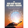 The Woo-Woo Sisters' Wee Book of Wisdom: Just Some Little Life Essentials I Wish I Had Known When - Paperback