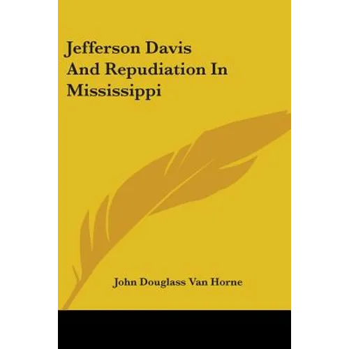 Jefferson Davis And Repudiation In Mississippi - Paperback