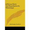 Jefferson Davis And Repudiation In Mississippi - Paperback