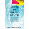 Limpia Tu Enredo Mental: 5 Pasos Simples Probados Por La Ciencia Para Reducir La Ansiedad, El Estrés Y Los Pensamientos Tóxicos - Paperback