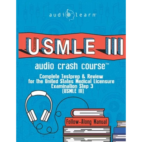 USMLE 3 Audio Crash Course: Complete Test Prep and Review for the United States Medical Licensure Examination Step 3 (USMLE III) - Paperback