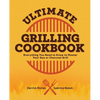 Ultimate Grilling Cookbook: Everything You Need to Know to Master Your Gas or Charcoal Grill - Paperback