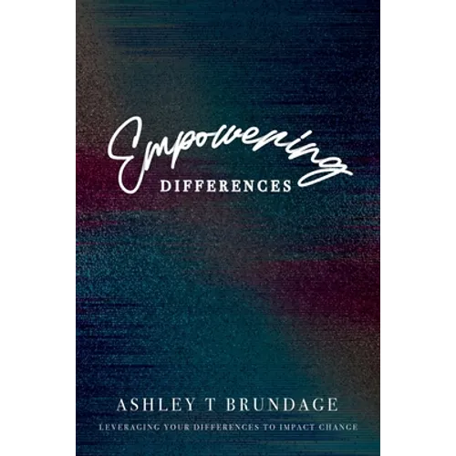 Empowering Differences: Leveraging Your Differences To Impact Change - Paperback