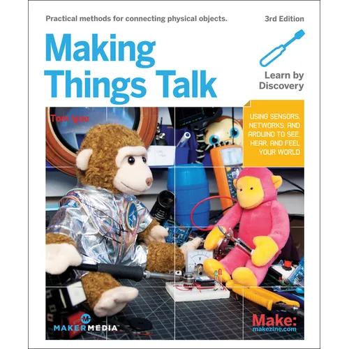 Making Things Talk: Using Sensors, Networks, and Arduino to See, Hear, and Feel Your World - Paperback