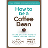 How to Be a Coffee Bean: 111 Life-Changing Ways to Create Positive Change - Hardcover