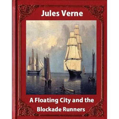 A Floating City and the Blockade Runners, by Jules Verne (illustrated) - Paperback