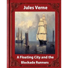 A Floating City and the Blockade Runners, by Jules Verne (illustrated) - Paperback