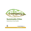 Sustainable Cities: Inspirational Case Studies - Paperback