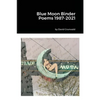 Blue Moon Binder Poems 1987-2021 - Paperback