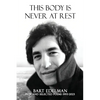 This Body Is Never at Rest - Paperback