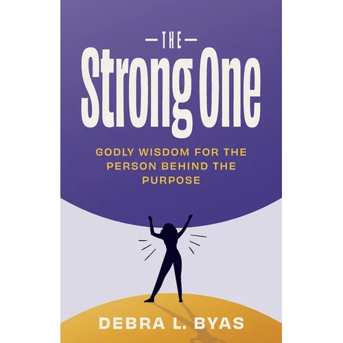 The Strong One: Godly Wisdom For the Person Behind the Purpose - Paperback