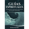 Guías Espirituales: ¡Una guía para conectarte y comunicarte con tus guías espirituales! - Paperback
