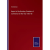 Report of the Bombay Chamber of Commerce for the Year 1857-58 - Paperback