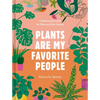 Plants Are My Favorite People: A Relationship Guide for Plants and Their Parents - Hardcover