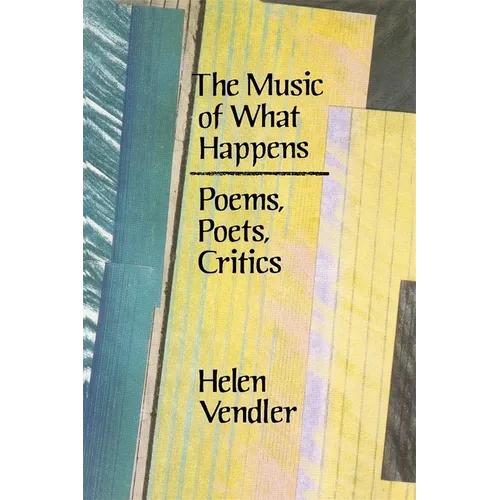 The Music of What Happens: Poems, Poets, Critics - Paperback
