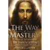 The Way of Mastery, Pathway of Enlightenment: The Jeshua Letters; A Remarkable Encounter With Christ - Paperback