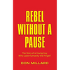 Rebel Without a Pause: The Story of a Young Guy Who Gave Humanity the Finger! - Paperback