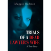 Trials of a Dead Lawyer's Wife: A True Story - Hardcover
