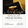 The Art and Craft of Biblical Preaching: A Comprehensive Resource for Today's Communicators - Paperback