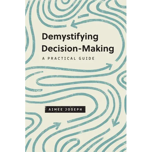 Demystifying Decision-Making: A Practical Guide - Paperback