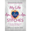 My Life in Stitches: A Heart Transplant Survivor Story - Hardcover
