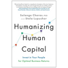 Humanizing Human Capital: Invest in Your People for Optimal Business Returns - Hardcover