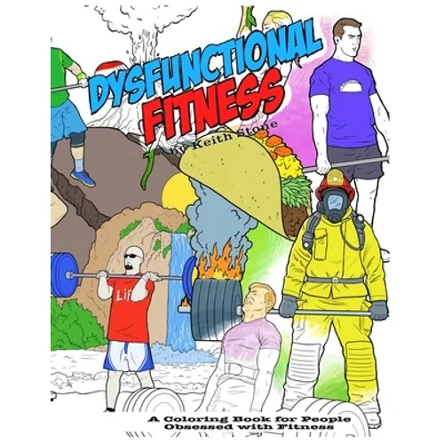 The Dysfunctional Fitness Coloring Book: The Coloring Book for People Obsessed with Fitness - Paperback