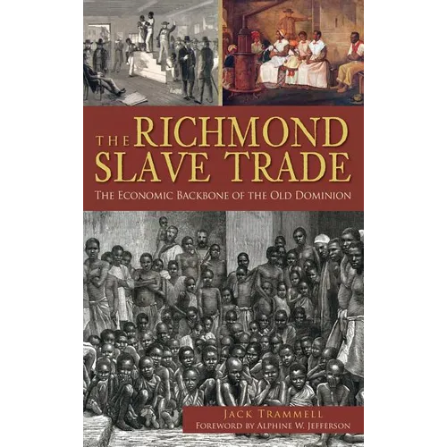The Richmond Slave Trade: The Economic Backbone of the Old Dominion - Hardcover