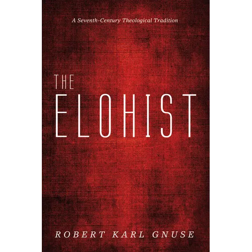 The Elohist: A Seventh-Century Theological Tradition - Hardcover
