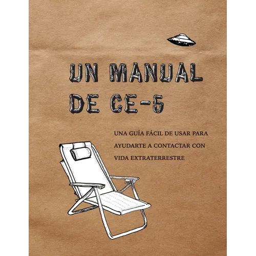 Un Manual CE-5: Una guía fácil de usar para ayudarte a contactar con vida extraterrestre - Paperback