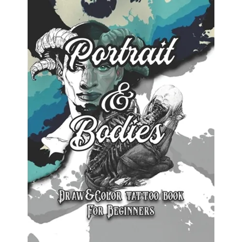 Portrait and Bodies Tattoo: Draw and Color tattoo book for beginners (Tattoo books) - Paperback