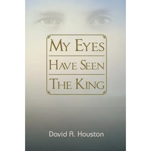 My Eyes Have Seen the King - Paperback