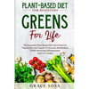 Plant Based Diet For Beginners: Greens For Life - The Essential Plant Based Diet Meal Plan For Vegetarians and Vegans To Increase Metabolism While Red - Paperback
