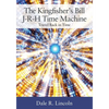 The Kingfisher's Bill J-R-H Time Machine: Travel Back in Time - Paperback