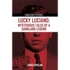 Lucky Luciano: Mysterious Tales of a Gangster Legend - Paperback