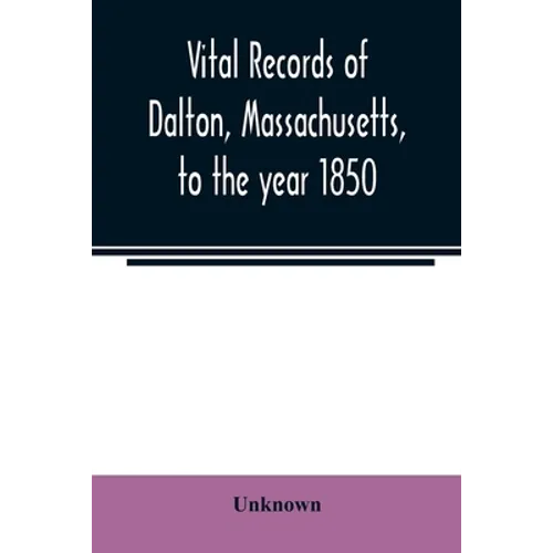 Vital records of Dalton, Massachusetts, to the year 1850 - Paperback