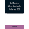 Vital records of Dalton, Massachusetts, to the year 1850 - Paperback