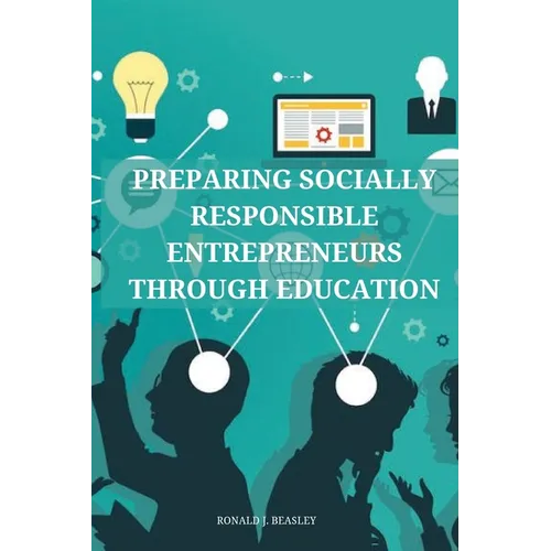 Preparing socially responsible entrepreneurs through education. - Paperback