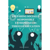 Preparing socially responsible entrepreneurs through education. - Paperback