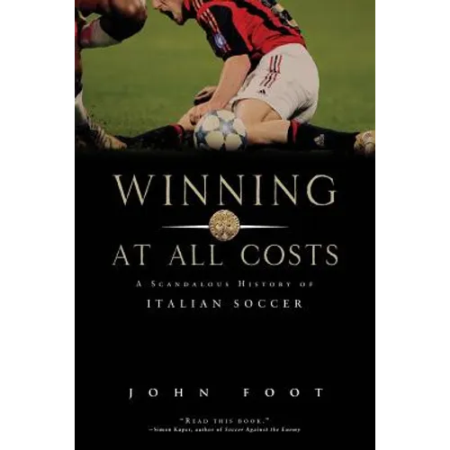 Winning at All Costs: A Scandalous History of Italian Soccer - Paperback