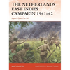 The Netherlands East Indies Campaign 1941-42: Japan's Quest for Oil - Paperback