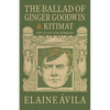 The Ballad of Ginger Goodwin & Kitimat: Two Plays for Workers - Paperback