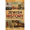 Jewish History: An Enthralling Guide from Ancient Kingdoms to Modern Times - Hardcover