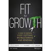 Fit for Growth: A Guide to Strategic Cost Cutting, Restructuring, and Renewal - Hardcover