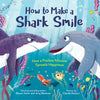 How to Make a Shark Smile: How a Positive Mindset Spreads Happiness - Hardcover