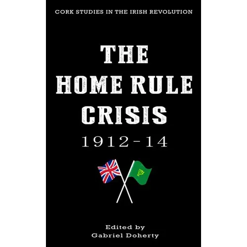 The Home Rule Crisis: 1912-14 - Paperback