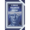 El Poder del Pensamiento Positivo: La importancia del impacto que tienen los pensamientos en nuestra vida - Paperback