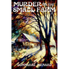 Murder on the Small Farm: An It's Never Too Late Mystery - Paperback